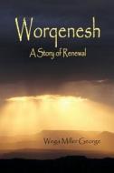 Worqenesh - A Story of Renewal di Wega Miller George edito da BLACK ROSE WRITING