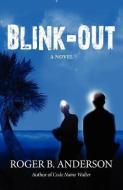 Blink Out di Roger B Anderson edito da Peppertree Press