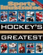 Sports Illustrated Hockey's Greatest di The Editors of Sports Illustrated edito da Sports Illustrated Books