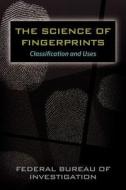 The Science of Fingerprints: Classification and Uses di Federal Bureau of Investigation, United States edito da Empire Books