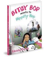 Bitsy Bop Wants to Hippity Hop di Takisha Payne edito da MASCOT BOOKS