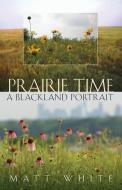Prairie Time di Matt White edito da Texas A&M University Press