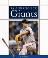 San Francisco Giants di Alex Monnig edito da Child's World