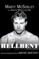 Hellbent: An Autobiography di Marty McSorley, Kirstie McLellan Day edito da Triumph Books (IL)