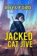 Jacked Cat Jive di Rhys Ford edito da Dreamspinner Press