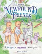 Newfound Friends: A Button and Squeaky Adventure di Jan And Jim Shore edito da FOX CHAPEL PUB CO INC
