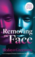 Removing The Face di Ifedayo Greenway edito da Purposely Created Publishing Group