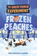 The Great Peach Experiment 3: Frozen Peaches di Erin Soderberg Downing edito da PIXEL INK