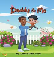 Daddy And Me di CARMICHAEL LEWIS edito da Lightning Source Uk Ltd