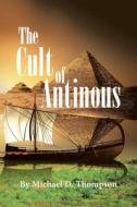 The Cult of Antinous di Michael D. Thompson edito da Page Publishing, Inc.