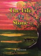 The Life of a Stone di A. Princess edito da ARCHWAY PUB