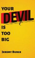Your Devil Is Too Big di Jeremy Burge edito da Resource Publications (CA)