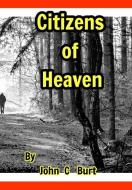 Citizens Of Heaven. di John C Burt edito da Blurb