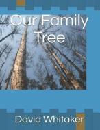 Our Family Tree di David Whitaker edito da LIGHTNING SOURCE INC