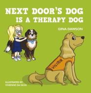 Next Door's Dog Is a Therapy Dog di Gina Dawson edito da NEW HOLLAND