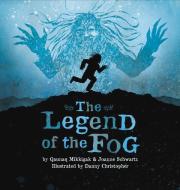 The Legend of the Fog di Qaunaq Mikkigak, Joanne Schwartz edito da Inhabit Media Inc