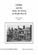 ULTRA and the Amy Air Forces in World War II di Diane P. Putney, Office of Air Force History, United States Air Force edito da www.MilitaryBookshop.co.uk