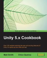Unity 5.X Cookbook di Matt Smith edito da PACKT PUB