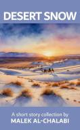 Desert Snow di Malek Al-Chalabi edito da New Generation Publishing