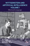 Wittgenstein and Artificial Intelligence, Volume I: Mind and Language di Alice C. Helliwell, Alessandro Rossi, Brian Ball edito da ANTHEM PR