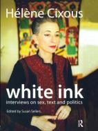 White Ink di Helene Cixous, Susan Sellers edito da Taylor & Francis Ltd