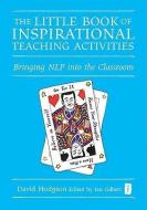 The Little Book of Inspirational Teaching Activities di David Hodgson edito da Crown House Publishing