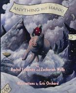 Anything But Hank di Rachel Lebowitz, Zachariah Wells edito da BIBLIOASIS