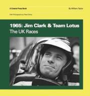 1965: Jim Clark & Team Lotus the UK Races di W. Taylor, William Taylor edito da Coterie Press