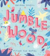 Jumble Wood di HELENA COVELL edito da Flying Eye Books