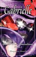 Gabrielle Blood-rose Guardians di Daisy Jane Maxwell edito da Bookpal Australia Via Smashwords