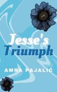 Jesse's Triumph di Amra Pajalic edito da LIGHTNING SOURCE INC