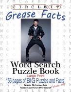 Circle It, Grease Facts, Word Search, Puzzle Book di Lowry Global Media Llc, Mark Schumacher, Maria Schumacher edito da Lowry Global Media LLC