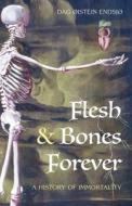 Flesh & Bones Forever di Dag Øistein Endsjø edito da Apocryphile Press
