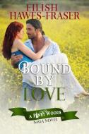 Bound by Love: The Piney Woods Saga di Eilish Hawes-Fraser edito da LIGHTNING SOURCE INC