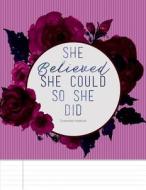 She Believed She Could So She Did: College Ruled Composition Notebook, 8.5 X 11, Mauve and Magenta Pink Floral Watercolor and Inspirational Quote Jour di Mango House Publishing edito da Createspace Independent Publishing Platform