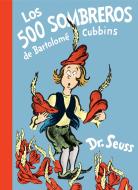 Los 500 Sombreros de Bartolomé Cubbins (the 500 Hats of Bartholomew Cubbins Spanish Edition) di Dr Seuss edito da RANDOM HOUSE ESPANOL