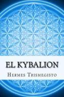 El Kybalion di Hermes Trismegisto edito da Createspace Independent Publishing Platform