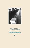 Éternels instants di Michel Théron edito da Books on Demand