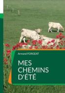 Mes chemins d'été di Armand Forgeat edito da Books on Demand