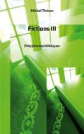 Fictions III di Michel Théron edito da Books on Demand