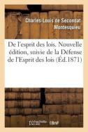 De L'esprit Des Lois. Nouvelle Edition, Suivie De La Defense De L'Esprit Des Lois di MONTESQUIEU-C L S edito da Hachette Livre - BNF