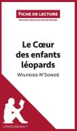 Ebook Le Coeur des enfants léopards de Wilfried N&apos;Sondé (Fiche de lecture) di lePetitLitteraire, Marine Everard edito da lePetitLitteraire.fr