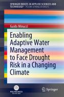 Enabling Adaptive Water Management to Face Drought Risk in a Changing Climate di Guido Minucci edito da Springer International Publishing