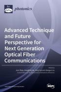Advanced Technique and Future Perspective for Next Generation Optical Fiber Communications edito da MDPI AG