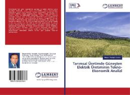 Tarimsal Üretimde Günesten Elektrik Üretiminin Tekno-Ekonomik Analizi di Hasan Huseyin Ozturk edito da LAP Lambert Academic Publishing