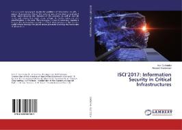 ISCI'2017: Information Security in Critical Infrastructures di Ivan Gorbenko, Alexandr Kuznetsov edito da LAP Lambert Academic Publishing