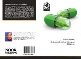 Selenium biochemistry and diseases di Kholoud Ramadan edito da Noor Publishing