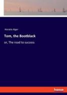Tom, the Bootblack di Horatio Alger edito da hansebooks