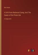 A Drift from Redwood Camp; And The Queen of the Pirate Isle di Bret Harte edito da Outlook Verlag
