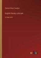 English literary criticism di Charles Edwyn Vaughan edito da Outlook Verlag